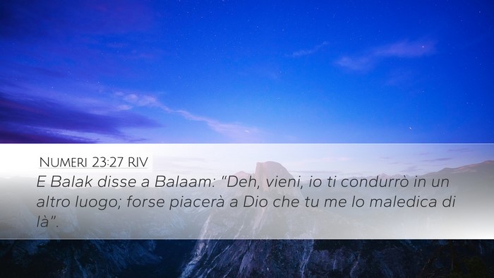 Numeri 23:27 RIV Desktop Wallpaper - E Balak disse a Balaam: “Deh, vieni, io ti - Desktop Bible Verse Wallpaper