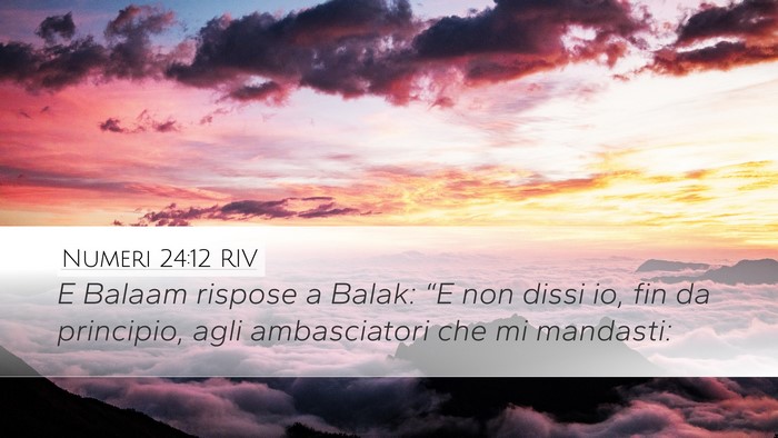 Numeri 24:12 RIV Desktop Wallpaper - E Balaam rispose a Balak: “E non dissi io, fin - Desktop Bible Verse Wallpaper