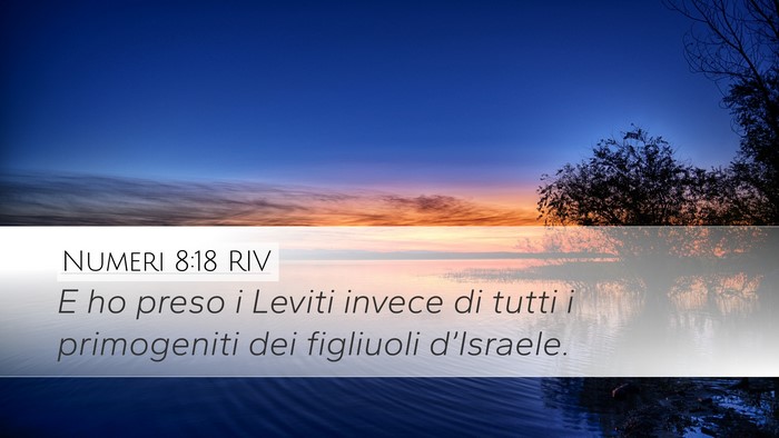 Numeri 8:18 RIV Desktop Wallpaper - E ho preso i Leviti invece di tutti i primogeniti - Desktop Bible Verse Wallpaper