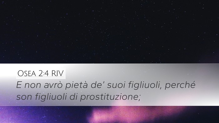 Osea 2:4 RIV Desktop Wallpaper - E non avrò pietà de’ suoi figliuoli, perché - Desktop Bible Verse Wallpaper