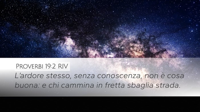 Proverbi 19:2 RIV Desktop Wallpaper - L’ardore stesso, senza conoscenza, non è cosa - Desktop Bible Verse Wallpaper