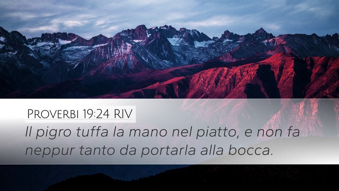 Proverbi 19:24 RIV Desktop Wallpaper - Il pigro tuffa la mano nel piatto, e non fa - Desktop Bible Verse Wallpaper