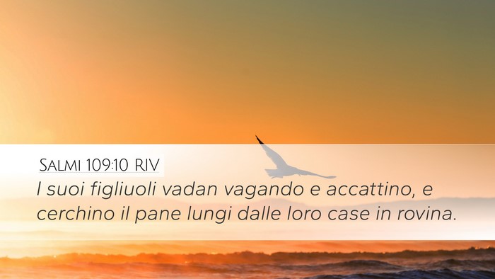 Salmi 109:10 RIV Desktop Wallpaper - I suoi figliuoli vadan vagando e accattino, e - Desktop Bible Verse Wallpaper