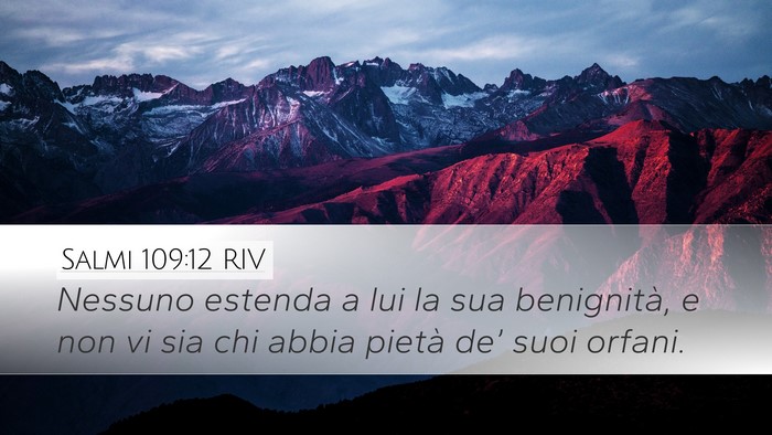 Salmi 109:12 RIV Desktop Wallpaper - Nessuno estenda a lui la sua benignità, e non vi - Desktop Bible Verse Wallpaper