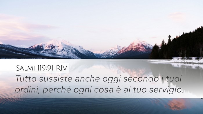 Salmi 119:91 RIV Desktop Wallpaper - Tutto sussiste anche oggi secondo i tuoi ordini, - Desktop Bible Verse Wallpaper
