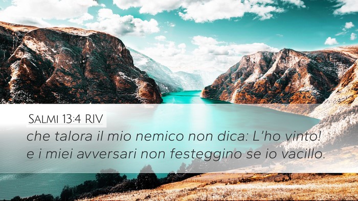 Salmi 13:4 RIV Desktop Wallpaper - che talora il mio nemico non dica: L’ho vinto! - Desktop Bible Verse Wallpaper