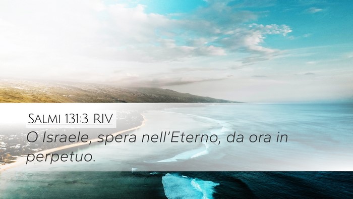 Salmi 131:3 RIV Desktop Wallpaper - O Israele, spera nell’Eterno, da ora in - Desktop Bible Verse Wallpaper