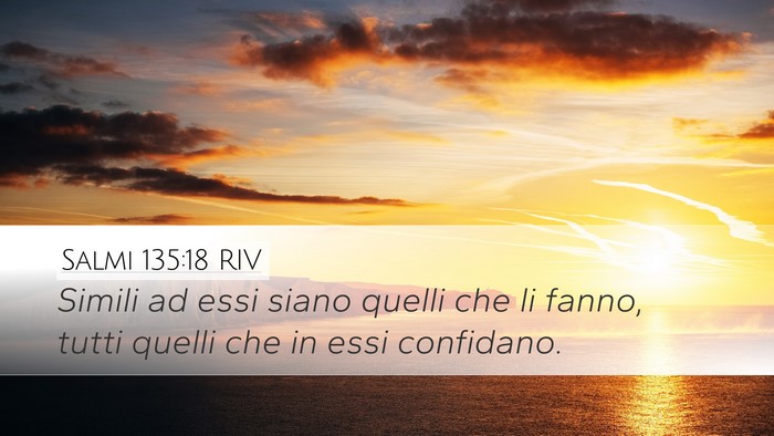 Salmi 135:18 RIV Desktop Wallpaper - Simili ad essi siano quelli che li fanno, tutti - Desktop Bible Verse Wallpaper