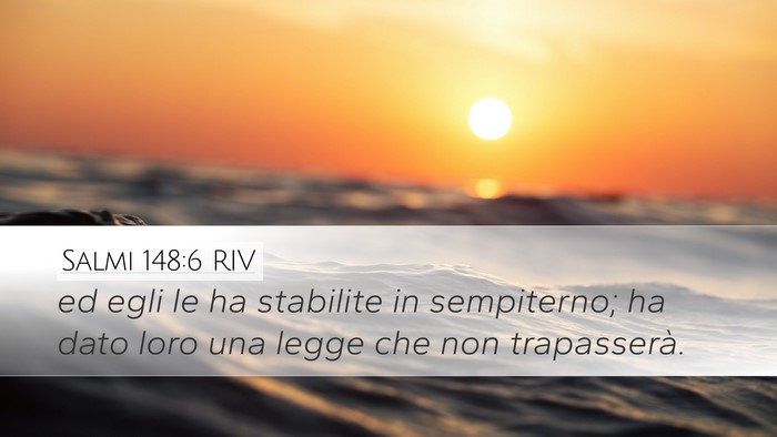 Salmi 148:6 RIV Desktop Wallpaper - ed egli le ha stabilite in sempiterno; ha dato - Desktop Bible Verse Wallpaper