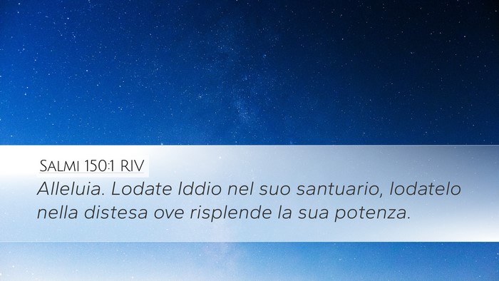 Salmi 150:1 RIV Desktop Wallpaper - Alleluia. Lodate Iddio nel suo santuario, - Desktop Bible Verse Wallpaper