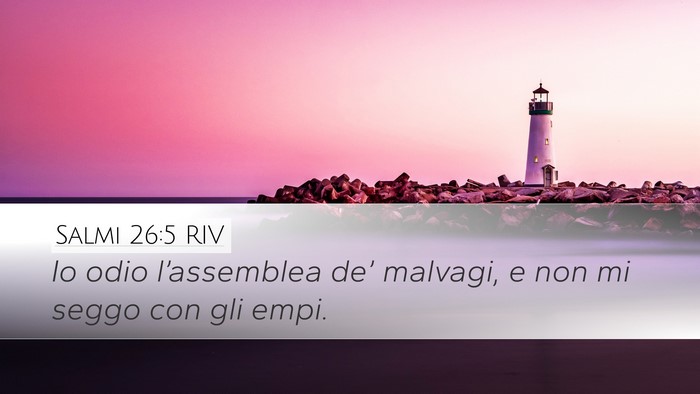 Salmi 26:5 RIV Desktop Wallpaper - Io odio l’assemblea de’ malvagi, e non mi - Desktop Bible Verse Wallpaper
