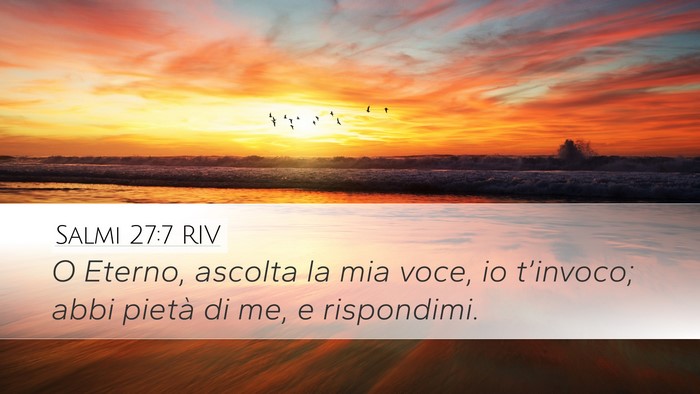 Salmi 27:7 RIV Desktop Wallpaper - O Eterno, ascolta la mia voce, io t’invoco; - Desktop Bible Verse Wallpaper