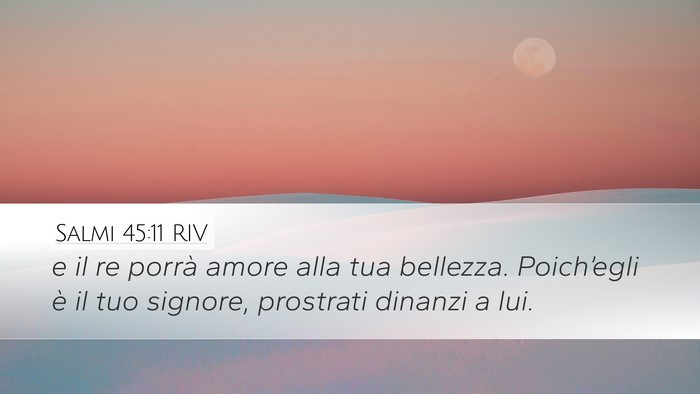 Salmi 45:11 RIV Desktop Wallpaper - e il re porrà amore alla tua bellezza. - Desktop Bible Verse Wallpaper