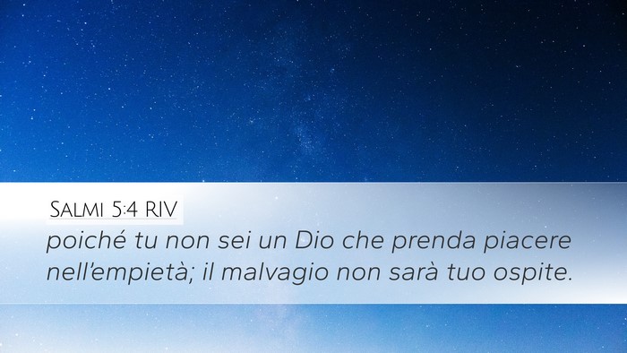 Salmi 5:4 RIV Desktop Wallpaper - poiché tu non sei un Dio che prenda piacere - Desktop Bible Verse Wallpaper