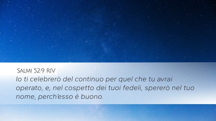 Salmi 52:9 RIV Desktop Wallpaper - Io ti celebrerò del continuo per quel che tu - Desktop Bible Verse Wallpaper