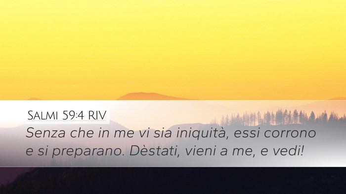 Salmi 59:4 RIV Desktop Wallpaper - Senza che in me vi sia iniquità, essi corrono e - Desktop Bible Verse Wallpaper