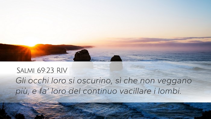 Salmi 69:23 RIV Desktop Wallpaper - Gli occhi loro si oscurino, sì che non veggano - Desktop Bible Verse Wallpaper