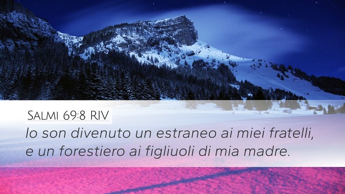 Salmi 69:8 RIV Desktop Wallpaper - Io son divenuto un estraneo ai miei fratelli, e - Desktop Bible Verse Wallpaper