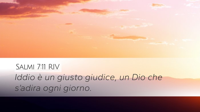 Salmi 7:11 RIV Desktop Wallpaper - Iddio è un giusto giudice, un Dio che s’adira - Desktop Bible Verse Wallpaper