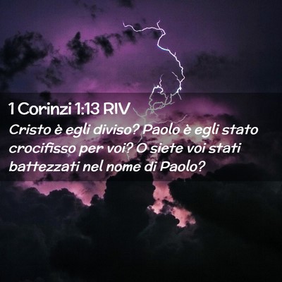 Picture 02 - 1 Corinzi 1:13 RIV - Cristo è egli diviso? Paolo è egli stato - Bible Verse Picture