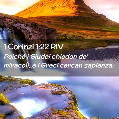 Picture 02 - 1 Corinzi 1:22 RIV - Poiché i Giudei chiedon de’ miracoli, e i - Bible Verse Picture