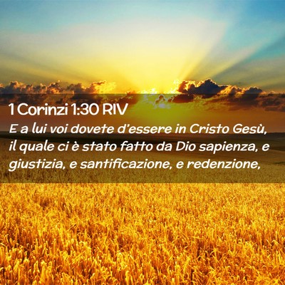 Picture 02 - 1 Corinzi 1:30 RIV - E a lui voi dovete d’essere in Cristo Gesù, il - Bible Verse Picture