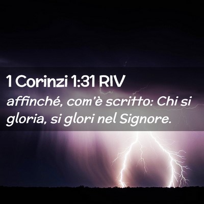 Picture 02 - 1 Corinzi 1:31 RIV - affinché, com’è scritto: Chi si gloria, si - Bible Verse Picture