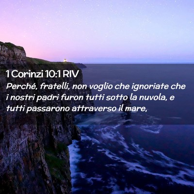 Picture 02 - 1 Corinzi 10:1 RIV - Perché, fratelli, non voglio che ignoriate che i - Bible Verse Picture