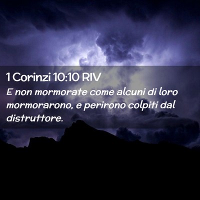 Picture 02 - 1 Corinzi 10:10 RIV - E non mormorate come alcuni di loro mormorarono, - Bible Verse Picture