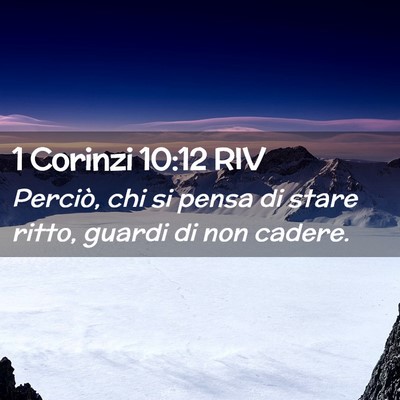 Picture 02 - 1 Corinzi 10:12 RIV - Perciò, chi si pensa di stare ritto, guardi di - Bible Verse Picture