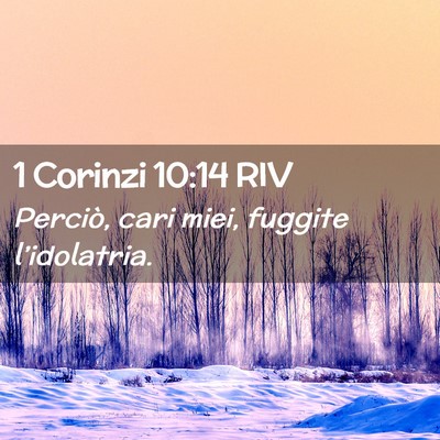 Picture 02 - 1 Corinzi 10:14 RIV - Perciò, cari miei, fuggite - Bible Verse Picture
