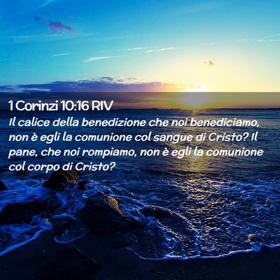 Picture 02 - 1 Corinzi 10:16 RIV - Il calice della benedizione che noi benediciamo, - Bible Verse Picture