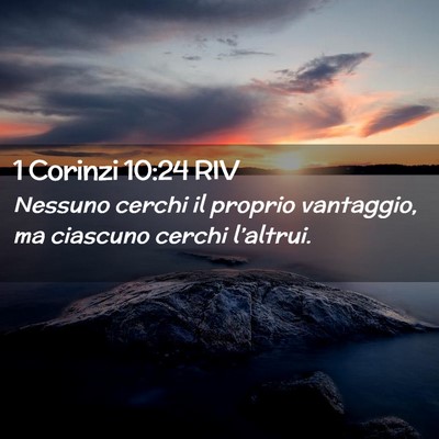 Picture 02 - 1 Corinzi 10:24 RIV - Nessuno cerchi il proprio vantaggio, ma ciascuno - Bible Verse Picture