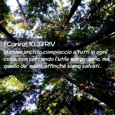 Picture 02 - 1 Corinzi 10:33 RIV - sì come anch’io compiaccio a tutti in ogni - Bible Verse Picture