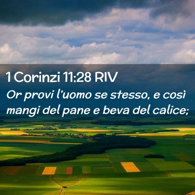 Picture 02 - 1 Corinzi 11:28 RIV - Or provi l’uomo se stesso, e così mangi del - Bible Verse Picture