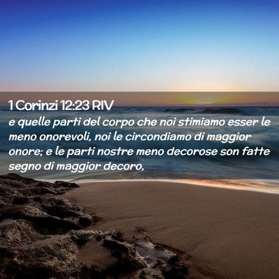 Picture 02 - 1 Corinzi 12:23 RIV - e quelle parti del corpo che noi stimiamo esser - Bible Verse Picture