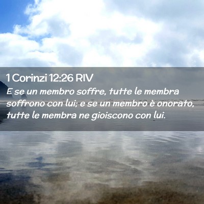 Picture 02 - 1 Corinzi 12:26 RIV - E se un membro soffre, tutte le membra soffrono - Bible Verse Picture