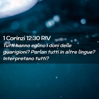 Picture 02 - 1 Corinzi 12:30 RIV - Tutti hanno eglino i doni delle guarigioni? - Bible Verse Picture