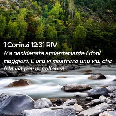 Picture 02 - 1 Corinzi 12:31 RIV - Ma desiderate ardentemente i doni maggiori. E ora - Bible Verse Picture
