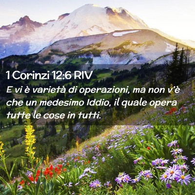 Picture 02 - 1 Corinzi 12:6 RIV - E vi è varietà di operazioni, ma non v’è che - Bible Verse Picture