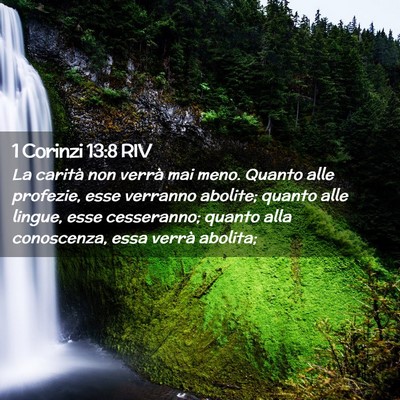 Picture 02 - 1 Corinzi 13:8 RIV - La carità non verrà mai meno. Quanto alle - Bible Verse Picture