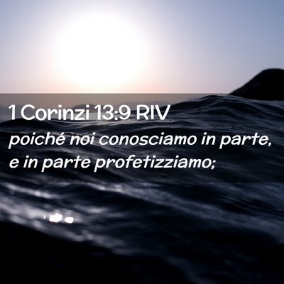 Picture 02 - 1 Corinzi 13:9 RIV - poiché noi conosciamo in parte, e in parte - Bible Verse Picture
