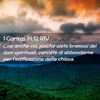 Picture 02 - 1 Corinzi 14:12 RIV - Così anche voi, poiché siete bramosi dei doni - Bible Verse Picture