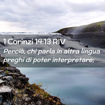 Picture 02 - 1 Corinzi 14:13 RIV - Perciò, chi parla in altra lingua preghi di - Bible Verse Picture