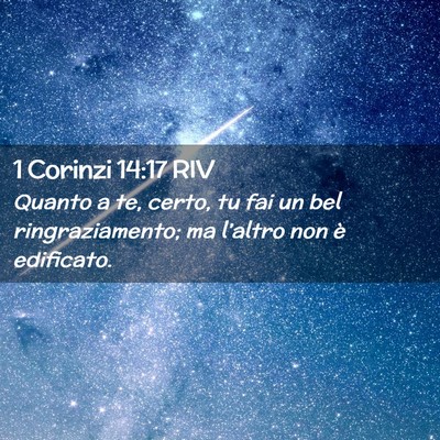 Picture 02 - 1 Corinzi 14:17 RIV - Quanto a te, certo, tu fai un bel ringraziamento; - Bible Verse Picture