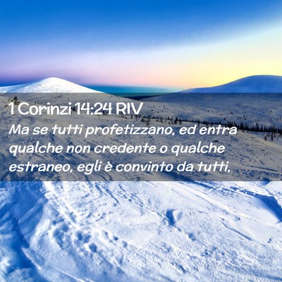 Picture 02 - 1 Corinzi 14:24 RIV - Ma se tutti profetizzano, ed entra qualche non - Bible Verse Picture