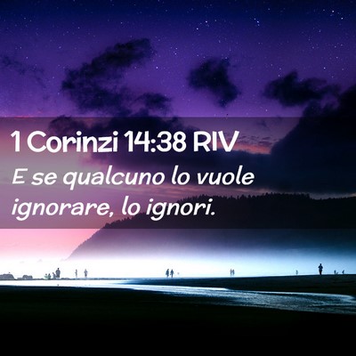 Picture 02 - 1 Corinzi 14:38 RIV - E se qualcuno lo vuole ignorare, lo - Bible Verse Picture