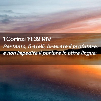 Picture 02 - 1 Corinzi 14:39 RIV - Pertanto, fratelli, bramate il profetare, e non - Bible Verse Picture
