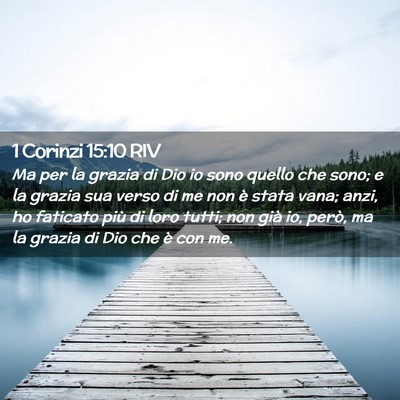 Picture 02 - 1 Corinzi 15:10 RIV - Ma per la grazia di Dio io sono quello che sono; - Bible Verse Picture
