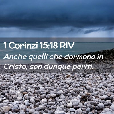 Picture 02 - 1 Corinzi 15:18 RIV - Anche quelli che dormono in Cristo, son dunque - Bible Verse Picture